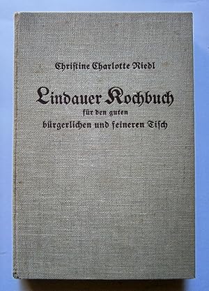 Imagen del vendedor de Lindauer Kochbuch fr den guten brgerlichen und feineren Tisch (4 -6 Personen). Ein unentbehrliches Lehr- und Nachschlagebuch fr Hausfrauen und Anfngerinnen enthaltend rund 2000 in langjhriger Praxis erprobte Rezepte. 15.vollstndig umgearbeitete und verbesserte Auflage von Elisabeth Limmer. Lindau, Stettner, 1925. a la venta por Graphikantiquariat Martin Koenitz