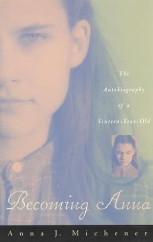 Bild des Verkufers fr Becoming Anna : The Autobiography of a Sixteen-Year-Old zum Verkauf von GreatBookPrices