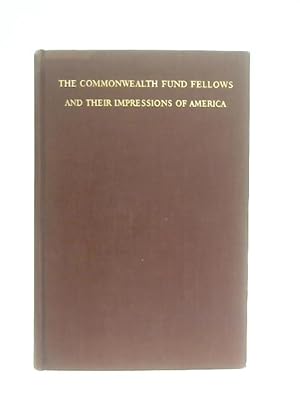 Imagen del vendedor de The Commonwealth Fund Fellows and Their Impressions of America a la venta por World of Rare Books