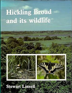 Hickling Broad and Its Wildlife: The story of a famous wetland nature reserve