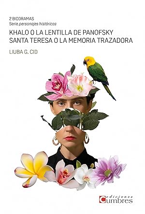 Imagen del vendedor de Khalo o la lentilla de Panofsky / Santa Teresa o la memoria trazadora Dos biodramas a la venta por Imosver