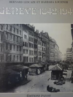 Bild des Verkufers fr Genve 1842-1942 : Chronique photographique d'une ville en mutation zum Verkauf von Ammareal