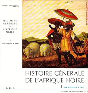 Imagen del vendedor de Histoire Gnrale de l'Afrique Noire de Madasgascar et des Archipels, Histoire Du Continent Noir, La Priode Coloniale, Dcolonisation Et In a la venta por Ammareal