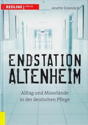 Seller image for Endstation Altenheim : Alltag und Missstnde in der deutschen Pflege. for sale by TF-Versandhandel - Preise inkl. MwSt.