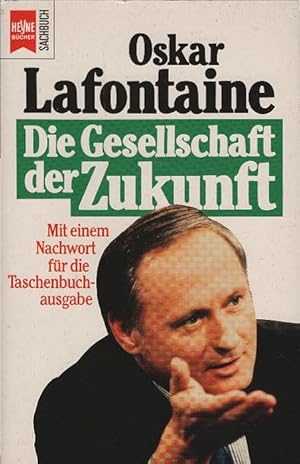 Die Gesellschaft der Zukunft : Reformpolitik in einer veränderten Welt ; [mit einem Nachwort für ...