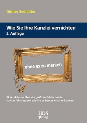 Seller image for Wie Sie Ihre Kanzlei vernichten ohne es zu merken for sale by BuchWeltWeit Ludwig Meier e.K.