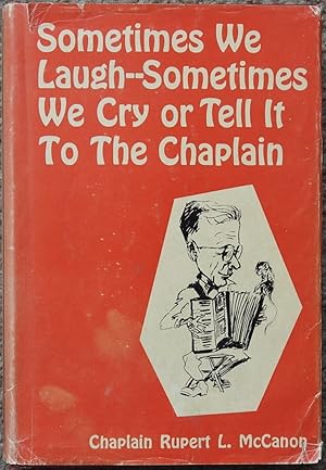 Sometimes We Laugh, Sometimes We Cry or, Tell It to the Chaplain