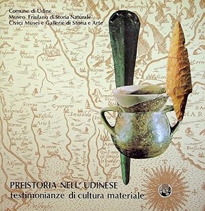 Seller image for Preistoria nell'Udinese: testimonianze di cultura materiale: Udine, Sala Aiace, 16 marzo-3 maggio 1981.: Catalogo della Mostra. Comune di Udine, Museo friulano di storia naturale, Civici musei e gallerie di storia e arte . Cataloghi delle mostre\r\nMuseo friulano di storia naturale; 1. for sale by Studio Bibliografico Adige