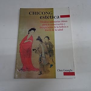 Seller image for CHICONG ESTETICA. Tcnicas milenarias chinas para la conservacin y recuperacin de la belleza a travs de la salud. for sale by Librera J. Cintas