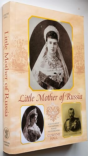 Imagen del vendedor de LITTLE MOTHER OF RUSSIA A Biography Of Empress Marie Feodorovna a la venta por Dodman Books