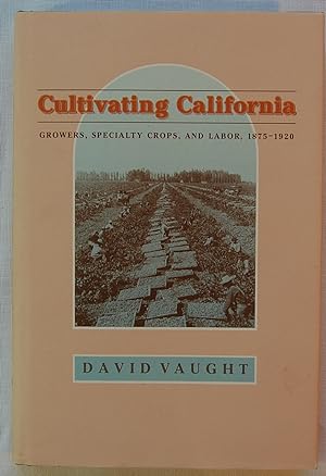Cultivating California : Growers, Specialty Crops, and Labor, 1875-1920