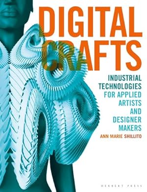 Bild des Verkufers fr Digital Crafts : Industrial Technologies for Applied Artists and Designer Makers zum Verkauf von AHA-BUCH GmbH