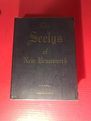 The Seelys of New Brunswick A Collection of Genealogies "By the Family for the Family"