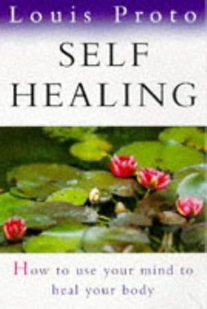 Immagine del venditore per Self-Healing:Use Your Mind To Heal Your Body: How to use your mind to heal your body venduto da WeBuyBooks