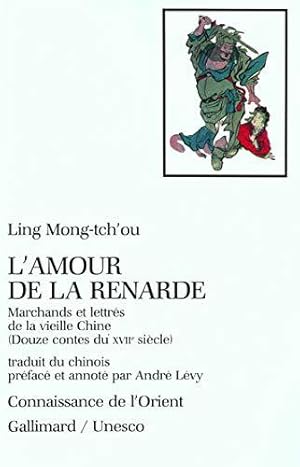 Bild des Verkufers fr L'Amour de la renarde: Marchands et lettrs de la vieille Chine. zum Verkauf von JLG_livres anciens et modernes