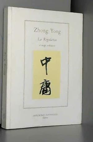 Bild des Verkufers fr Zhong Yong ou La rgulation  usage ordinaire zum Verkauf von JLG_livres anciens et modernes