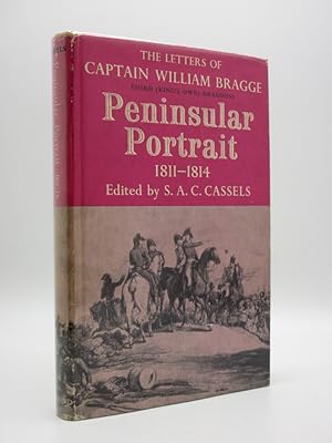 Peninsular Portrait 1811-1814: The Letters of Captain William Bragge, Third (King's Own) Dragoons