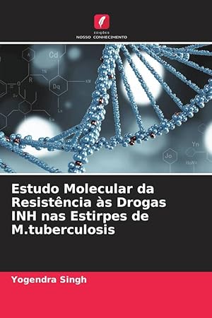 Bild des Verkufers fr Estudo Molecular da Resistncia s Drogas INH nas Estirpes de M.tuberculosis zum Verkauf von moluna