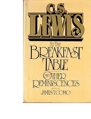 Seller image for C.S. Lewis at the Breakfast Table and Other Reminescences for sale by Kenneth Mallory Bookseller ABAA