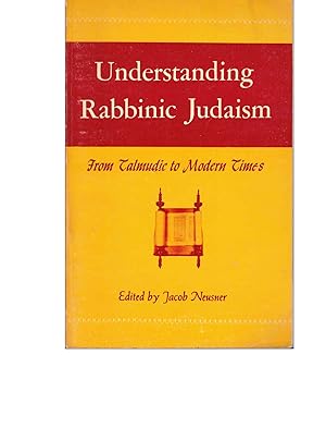 Bild des Verkufers fr Understanding Rabbinic Judaism, from Talmudic to Modern Times zum Verkauf von Kenneth Mallory Bookseller ABAA
