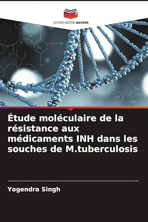 Bild des Verkufers fr tude molculaire de la rsistance aux mdicaments INH dans les souches de M.tuberculosis zum Verkauf von moluna