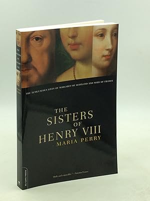 Seller image for THE SISTERS OF HENRY VIII: The Tumultuous Lives of Margaret of Scotland and Mary of France for sale by Kubik Fine Books Ltd., ABAA