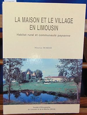 La maison et le village en Limousin. Habitat rural et communauté paysanne