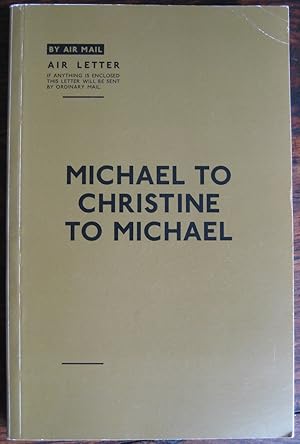 Michael to Christine to Michael: World War Two letters of Michael & Christine Hope. [With a forew...