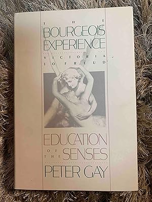 Seller image for The Bourgeois Experience: Victoria to Freud Volume 1: Education of the Senses for sale by Jake's Place Books
