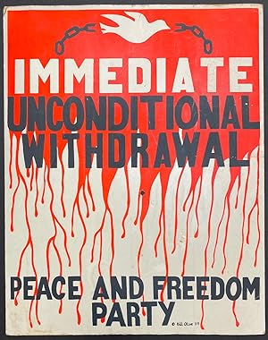 Immediate unconditional withdrawal / Peace and Freedom Party [screenprinted placard]