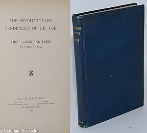 Bild des Verkufers fr The Revolutionary Tendencies of the Age; Their Cause and Their Ultimate Aim zum Verkauf von Bolerium Books Inc.