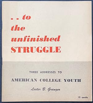 To the unfinished struggle: three addresses to American college youth