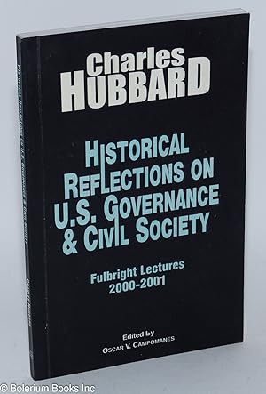 Seller image for Historical Reflections on U.S. Governance & Civil Society; Fulbright Lectures, 2000-2001 for sale by Bolerium Books Inc.