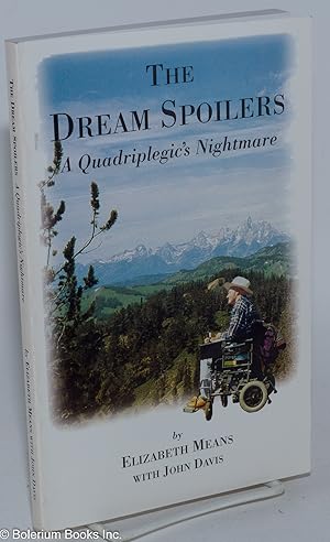 Image du vendeur pour The dream spoilers; a quadriplegic's nightmare mis en vente par Bolerium Books Inc.