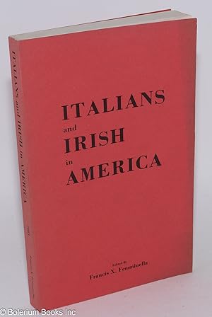 Seller image for Italians and Irish in America: Proceedings of the Sixteenth Annual Conference of the American Italian Historical Association for sale by Bolerium Books Inc.