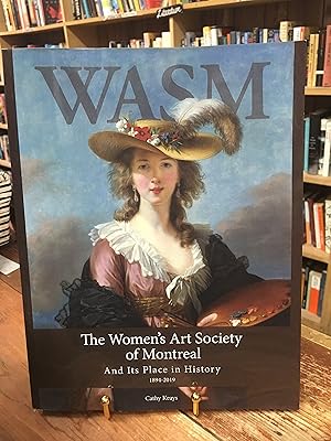 Seller image for WASM: The Women?s Art Society Of Montreal And Its Place In History 1894-2019 for sale by Encore Books