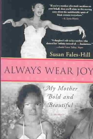 Seller image for Always Wear Joy : My Mother Bold and Beautiful for sale by GreatBookPrices