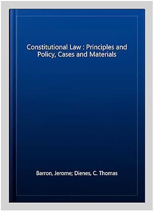 Bild des Verkufers fr Constitutional Law : Principles and Policy, Cases and Materials zum Verkauf von GreatBookPrices