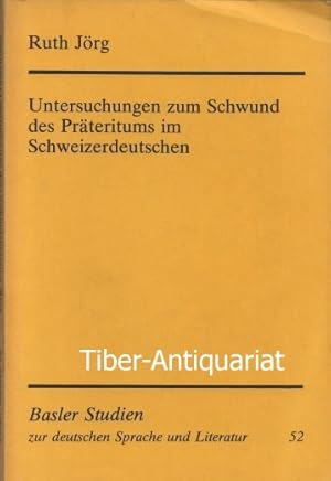 Untersuchungen zum Schwund des Präteritums im Schweizerdeutschen. Aus der Reihe: Baler Studien zu...