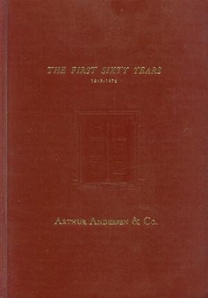 The First Sixty Years: 1913-1973 (Arthur Andersen & Co.)