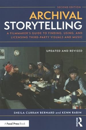 Seller image for Archival Storytelling : A Filmmaker's Guide to Finding, Using, and Licensing Third-party Visuals and Music for sale by GreatBookPrices