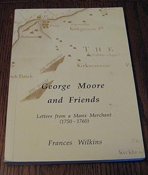 George Moore and Friends: Letters from a Manx Merchant