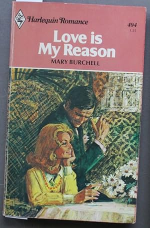 Seller image for LOVE IS MY REASON (#494 in the vintage original HARLEQUIN paperback series) for sale by Comic World