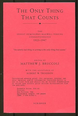 Bild des Verkufers fr The Only Thing That Counts: The Ernest Hemingway-Maxwell Perkins Correspondence 1925-1947 zum Verkauf von Between the Covers-Rare Books, Inc. ABAA