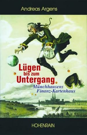 Bild des Verkufers fr Lgen bis zum Untergang : Mnchhausens Finanzkartenhaus zum Verkauf von Smartbuy