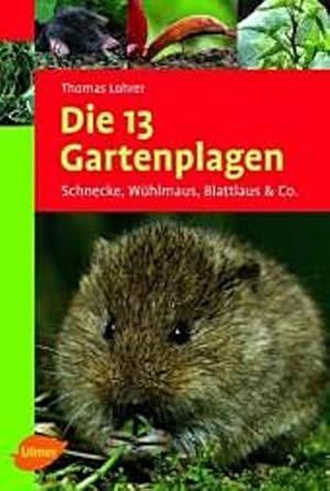 Seller image for Die dreizehn Gartenplagen. Schnecke, Whlmaus, Blattlaus & Co for sale by Smartbuy