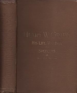 Seller image for Life of Henry W. Grady Including His Writings and Speeches. A Memorial Volume Compiled by Mr. Henry Grady's Co-Workers on "The Constitution," and Edited by Joel Chandler Harris (Uncle Remus) for sale by Americana Books, ABAA