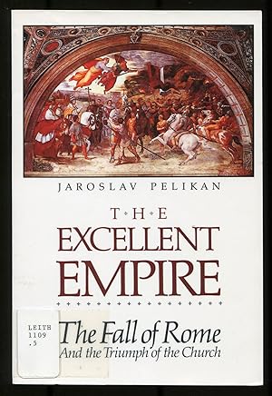 Seller image for The Excellent Empire: The Fall of Rome and the Triumph of the Church for sale by Between the Covers-Rare Books, Inc. ABAA