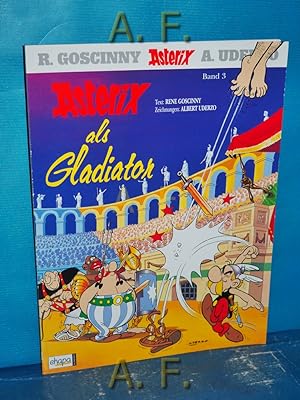 Seller image for Asterix als Gladiator : Goscinny und Uderzo prsentieren ein neues Abenteuer von Asterix, Band 3. Text von Ren Goscinny. Zeichn. von Albert Uderzo. for sale by Antiquarische Fundgrube e.U.
