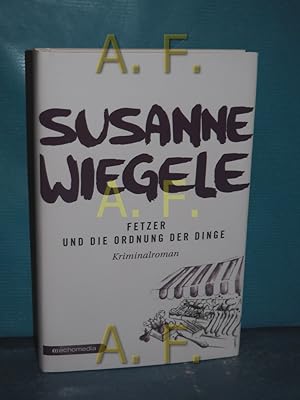 Bild des Verkufers fr Fetzer und die Ordnung der Dinge zum Verkauf von Antiquarische Fundgrube e.U.